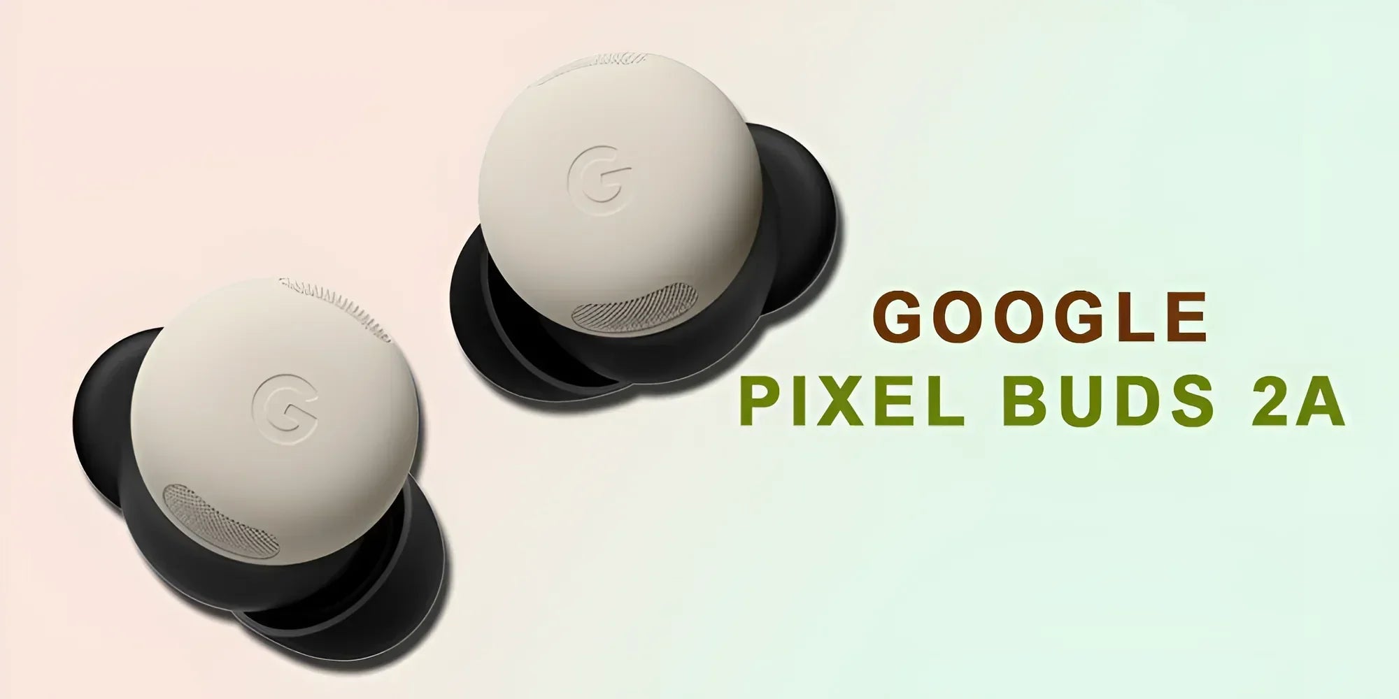 Affordable, stylish, and smart—meet the Google Pixel Buds 2a