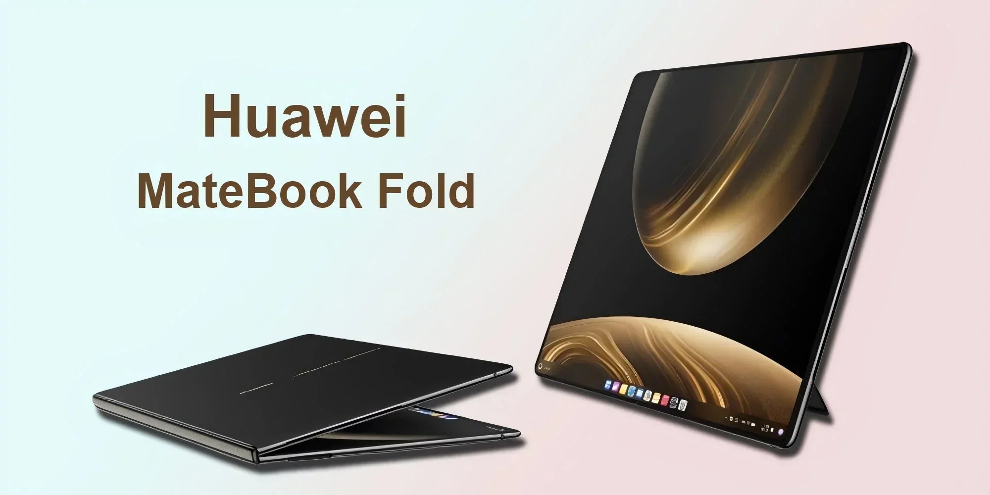 See More and Do More with Huawei MateBook Fold Laptop