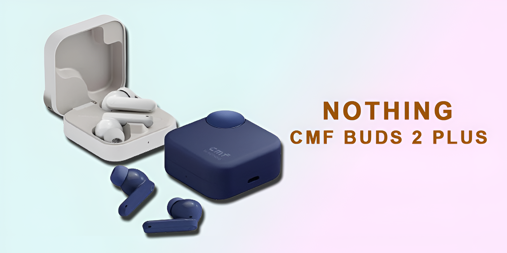 True Wireless Sound Reimagined with Nothing CMF Buds 2 Plus