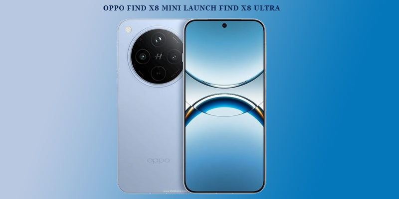 Oppo Find X8 Mini Might Be Launching Alongside the Find X8 Ultra
