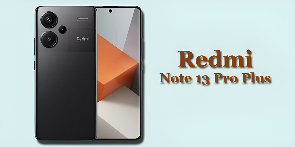 Is Xiaomi Redmi Note 13 Pro Plus Worth Buying? Let’s Find Out