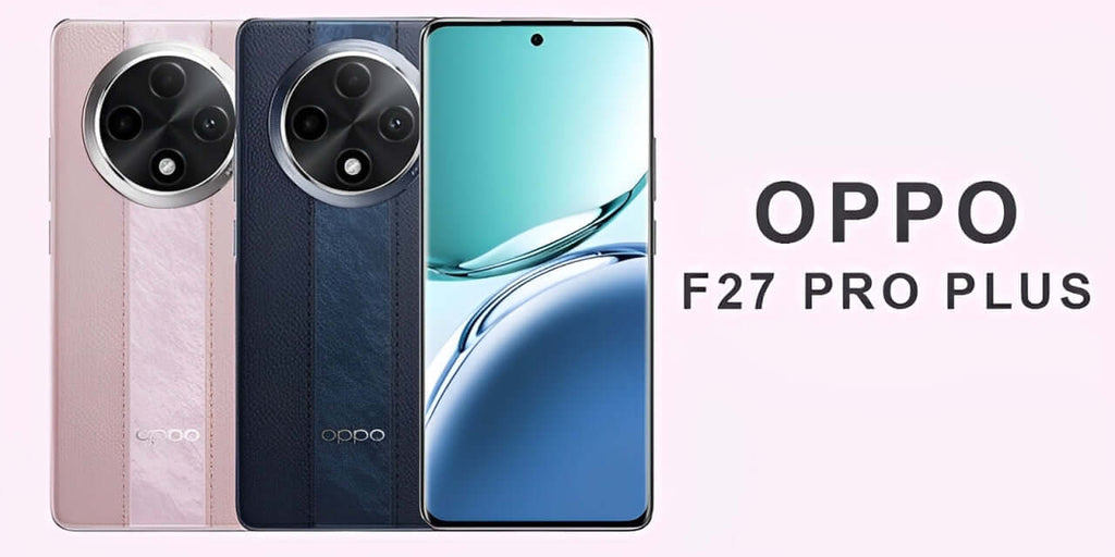 Oppo F27 Pro Plus A Powerful Smartphone with Stunning Features!