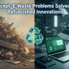 E-Waste Problems Solved - FilpZ.com