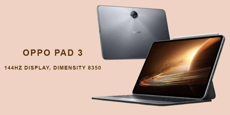 Oppo Pad 3 Is Here With 144Hz Display, Dimensity 8350