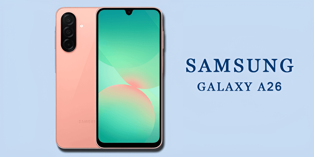 Samsung Galaxy A26: Big Screen, Solid Specs, Low Price