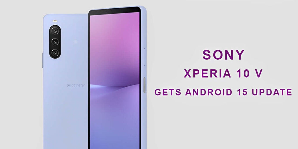 Sony Xperia 10 V Gets Android 15 Update: A Comprehensive Overview
