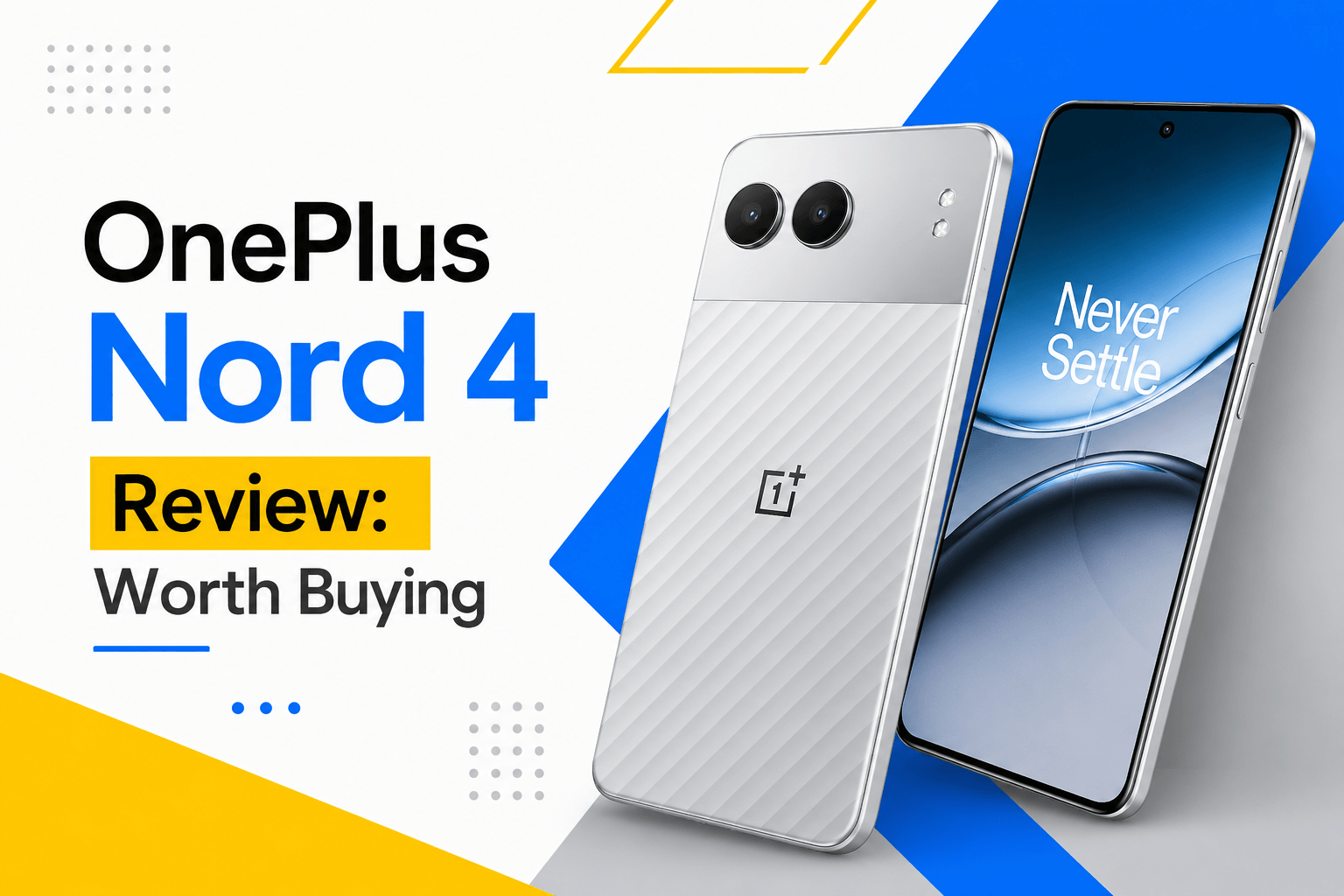 OnePlus Nord 4 Review: Worth Buying