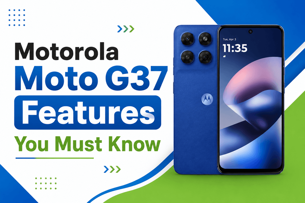 Motorola Moto G37 Features You Must Know