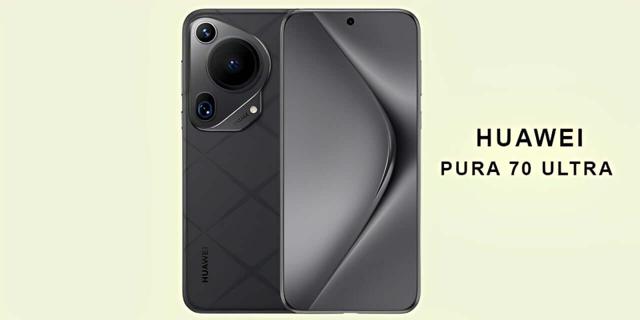 Huawei Pura 70 Ultra Price, Review, Specs & Latest Updates Revealed