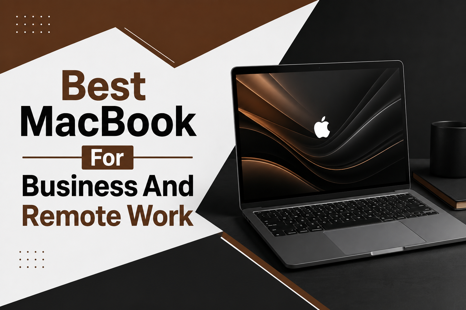 Best MacBook For Business And Remote Work