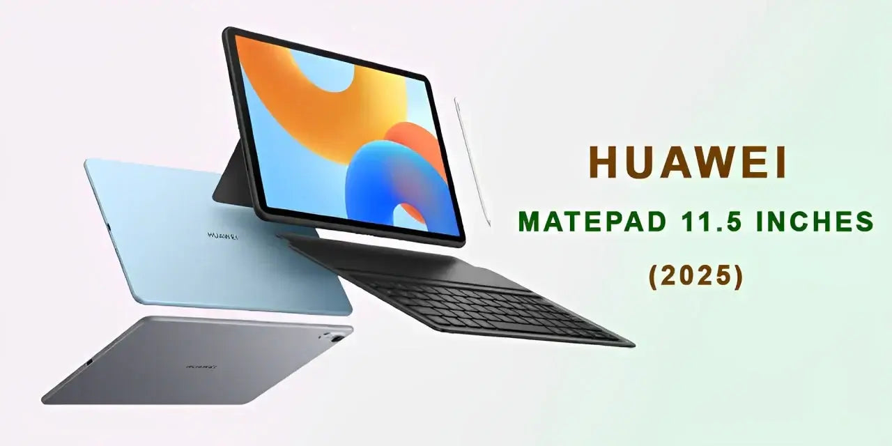 Huawei MatePad 11.5 Inches (2025): Powerful Performance Upgrade